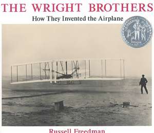 The Wright Brothers: How They Invented the Airplane de Russell Freedman