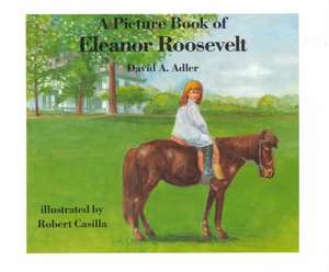 A Picture Book of Eleanor Roosevelt de David A Adler