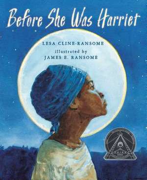 Before She Was Harriet de Lesa Cline-Ransome