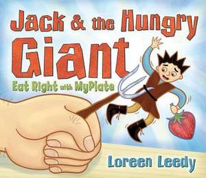 Jack & the Hungry Giant Eat Right with MyPlate de Loreen Leedy