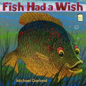 Fish Had a Wish de Michael Garland