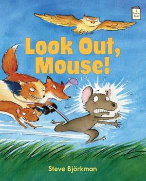 Look Out, Mouse! de Steve Bjorkman