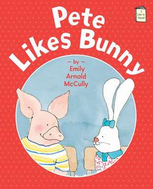 Pete Likes Bunny de Emily Arnold McCully