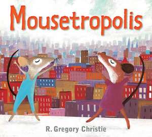 Mousetropolis de R. Gregory Christie