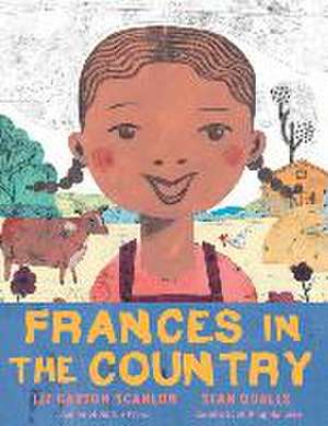 Frances in the Country de Liz Garton Scanlon