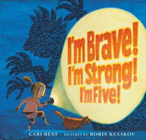 I'm Brave! I'm Strong! I'm Five! de Cari Best