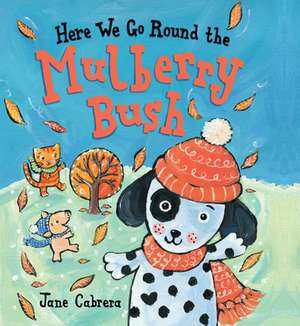 Here We Go Round the Mulberry Bush de Jane Cabrera