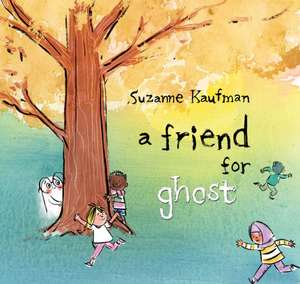 A Friend for Ghost de Suzanne Kaufman