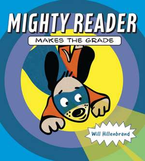 Mighty Reader Makes the Grade de Will Hillenbrand