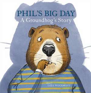 Phil's Big Day de Liza Woodruff