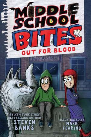 Middle School Bites 3: Out for Blood de Steven Banks