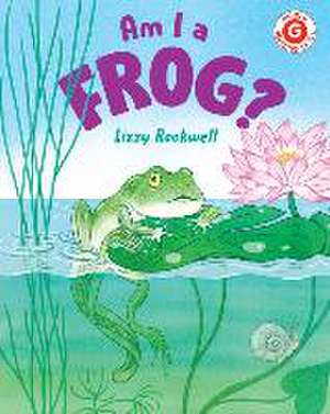 Am I a Frog? de Lizzy Rockwell