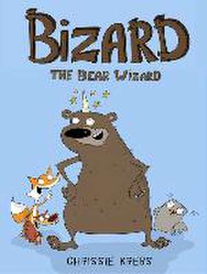 Bizard the Bear Wizard de Chrissie Krebs