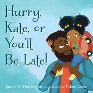 Hurry, Kate, or You'll Be Late! de Janice N. Harrington