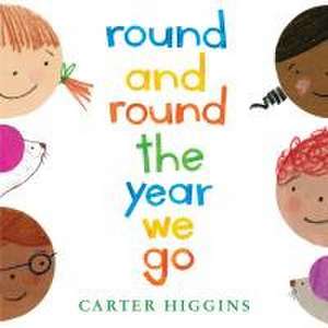 Round and Round the Year We Go de Carter Higgins