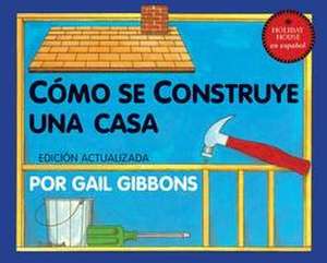 Cómo Se Construye Una Casa de Gail Gibbons