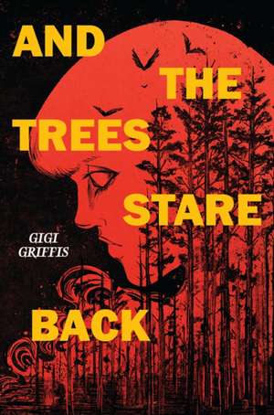 And the Trees Stare Back de Gigi Griffis