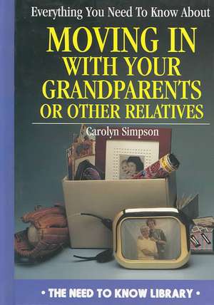 Everything You Need to Know When Living with a Grandparent or Other Relative de Carolyn Simpson