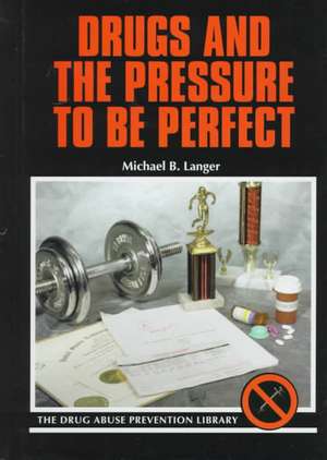 Drugs and the Pressure to Be Perfect de Michael B. Langer