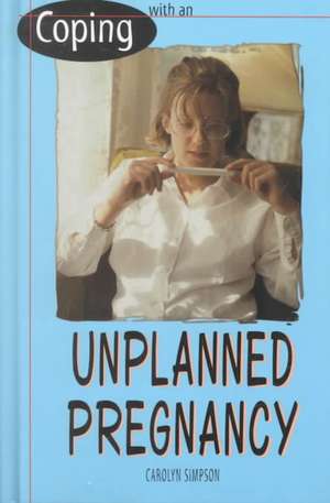 Coping with an Unplanned Pregnancy de Carolyn Simpson