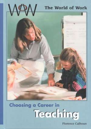 Choosing a Career in Teaching de Florence Calhoun