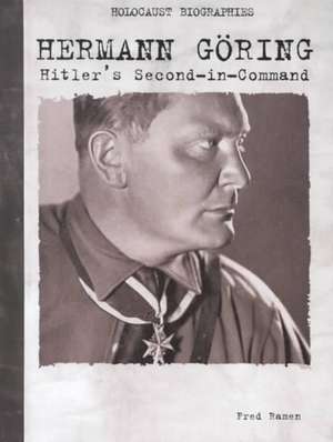 Hermann Goring: Hitler's Second-In-Command de Fred Ramen