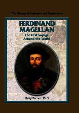 Ferdinand Magellan: The First Voyage Around the World de Betty Burnett