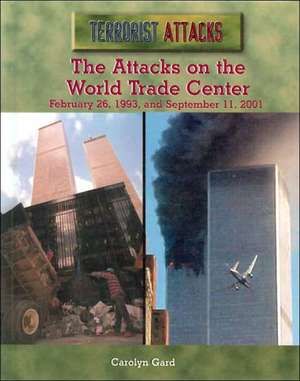 The Attacks on the World Trade Center: February 26, 1993, and September 11, 2001 de Carolyn Gard