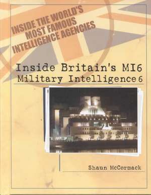 Britain's MI6: Military Intelligence 6 de Shaun McCormack