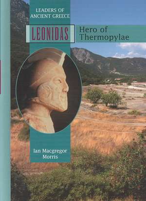 Leonidas: Hero of Thermopylae de Ian MacGregor Morris