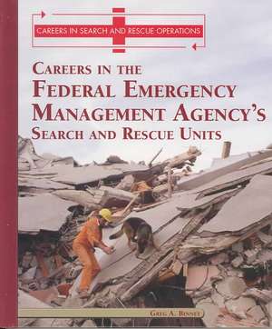 Careers in the Federal Emergency Management Agency's (Fema's) Search and Rescue Unit de Greg A. Binney