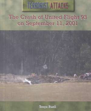 The Crash of United Flight 93 on September 11, 2001 de Tonya Buell