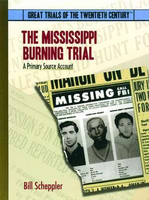 The Mississippi Burning Trial: A Primary Source Account de Bill Scheppler