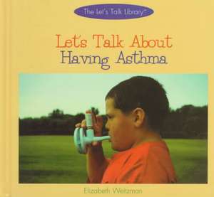 Let's Talk about Having Asthma de Elizabeth Weitzman