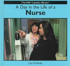 A Day in the Life of a Nurse de Liza N. Burby