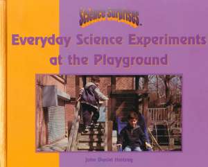 Everyday Science Experiments at the Playground de John Hartzog