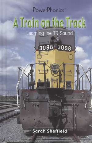 A Train on the Track: Learning the Tr Sound de Sarah Sheffield