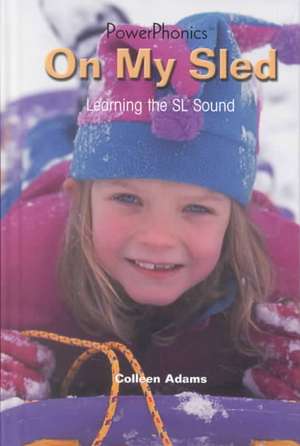 On My Sled: Learning the SL Sound de Colleen Adams