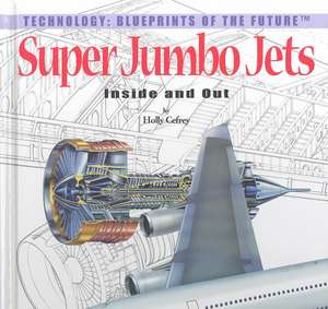 Super Jumbo Jets: Inside and Out de Holly Cefrey