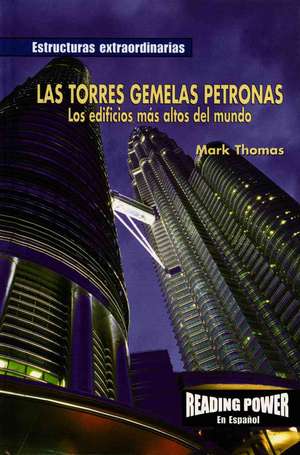 Las Torres Gemelas Petronas: Los Edificios Mas Altos del Mundo de Mark Thomas