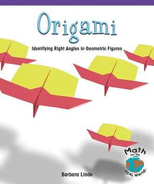 Origami: Identifying Right Angles in Geometric Figures de Barbara M. Linde