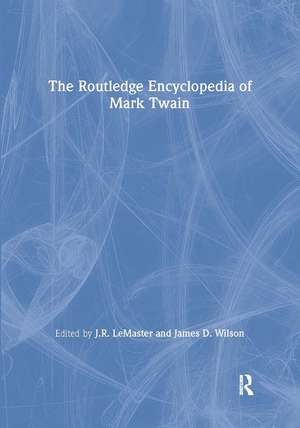 The Routledge Encyclopedia of Mark Twain de J.R. LeMaster