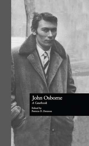 John Osborne: A Casebook de Patricia D. Denison