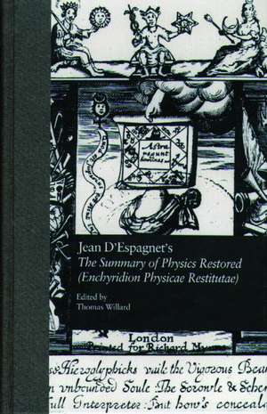 Jean D'Espagnet's The Summary of Physics Restored (Enchyridion Physicae Restitutae): The 1651 Translation with D'Espagnet's Arcanum (1650) de Thomas Willard