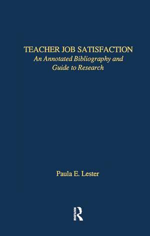 Teacher Job Satisfaction: An Annotated Bibliography and Guide to Research de Paula E. Lester