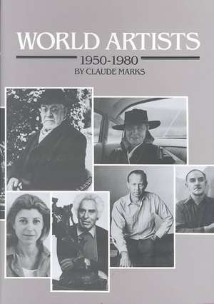 World Artists, 1950-80: An H.W. Wilson Biographical Dictionary de Claude Marks