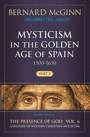 Mysticism in the Golden Age of Spain (1500-1650) 1500-1650 de Bernard McGinn