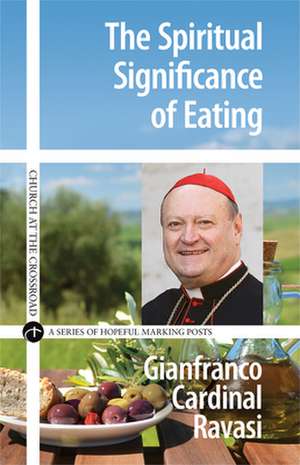 Spiritual Significance of Eating: A Biblical Reflection de Cardinal Gianfranco Ravasi