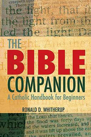 The Bible Companion: A Catholic Handbook for Beginners de Ronald D. Witherup