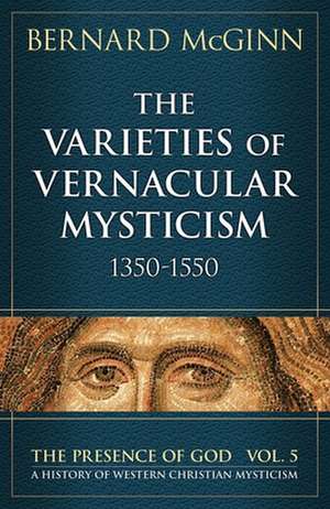 The Varieties of Vernacular Mysticism: 1350-1550 de Bernard McGinn